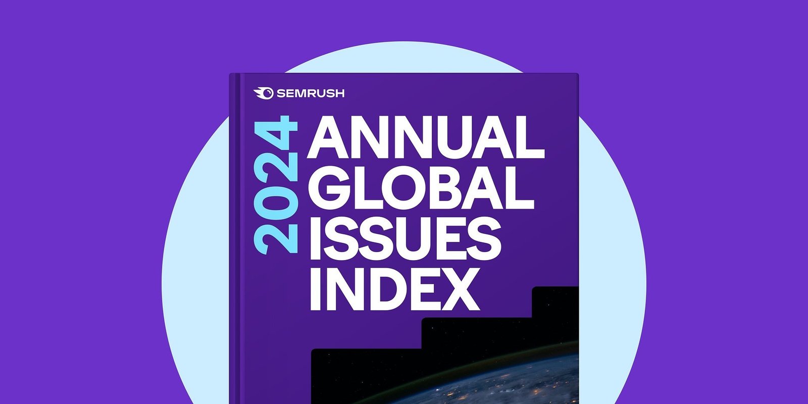 Semrush Launches 2024 Annual Global Issues Index, Empowering Organizations to Drive Societal Change
